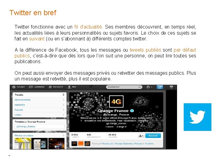 Twitter en bref Twitter fonctionne avec un fil d’actualité. Ses membres découvrent, en temps Twitter en bref Twitter fonctionne avec un fil d’actualité. Ses membres découvrent, en temps