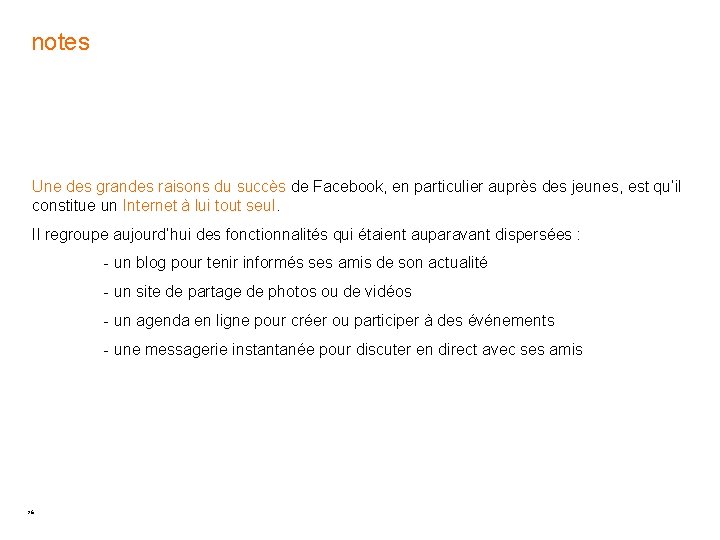 notes Une des grandes raisons du succès de Facebook, en particulier auprès des jeunes, notes Une des grandes raisons du succès de Facebook, en particulier auprès des jeunes,