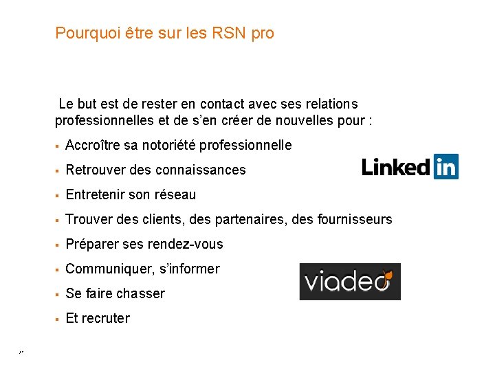 Pourquoi être sur les RSN pro Le but est de rester en contact avec Pourquoi être sur les RSN pro Le but est de rester en contact avec