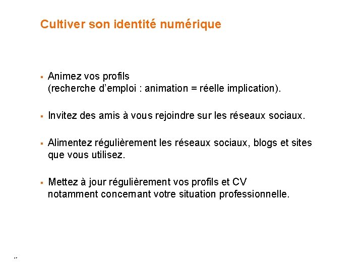 Cultiver son identité numérique 47 § Animez vos profils (recherche d’emploi : animation = Cultiver son identité numérique 47 § Animez vos profils (recherche d’emploi : animation =