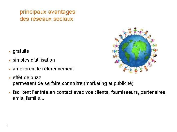 principaux avantages des réseaux sociaux 5 § gratuits § simples d'utilisation § améliorent le principaux avantages des réseaux sociaux 5 § gratuits § simples d'utilisation § améliorent le