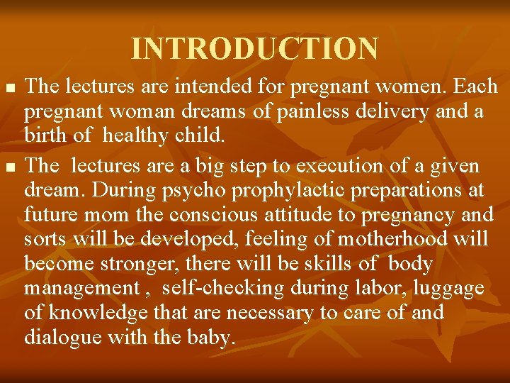 INTRODUCTION n n The lectures are intended for pregnant women. Each pregnant woman dreams