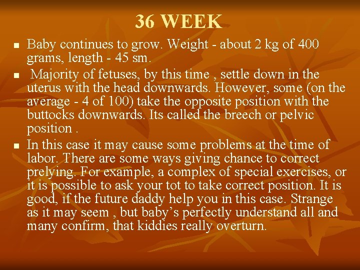 36 WEEK n n n Baby continues to grow. Weight - about 2 kg