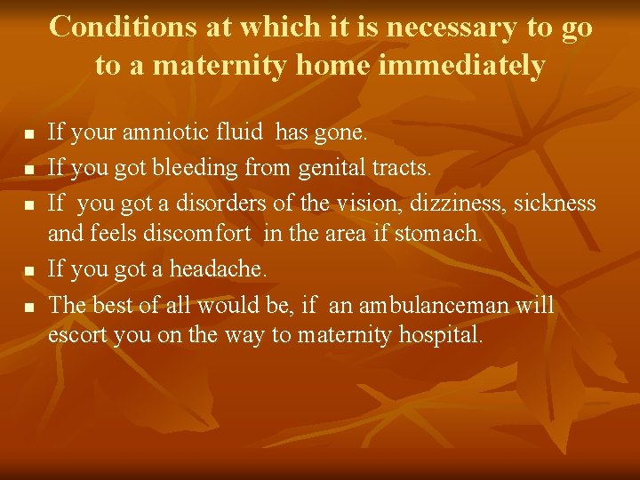 Conditions at which it is necessary to go to a maternity home immediately n