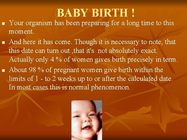 BABY BIRTH ! n n n Your organism has been preparing for a long