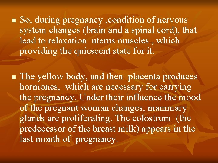 n n So, during pregnancy , condition of nervous system changes (brain and a