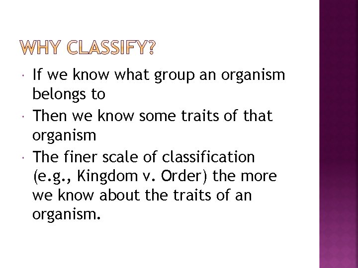  If we know what group an organism belongs to Then we know some