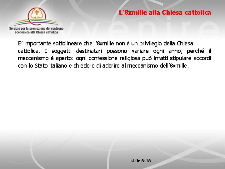 L’ 8 xmille alla Chiesa cattolica E’ importante sottolineare che l’ 8 xmille non