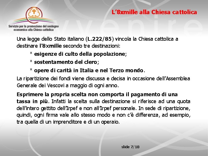 L’ 8 xmille alla Chiesa cattolica Una legge dello Stato italiano (L. 222/85) vincola