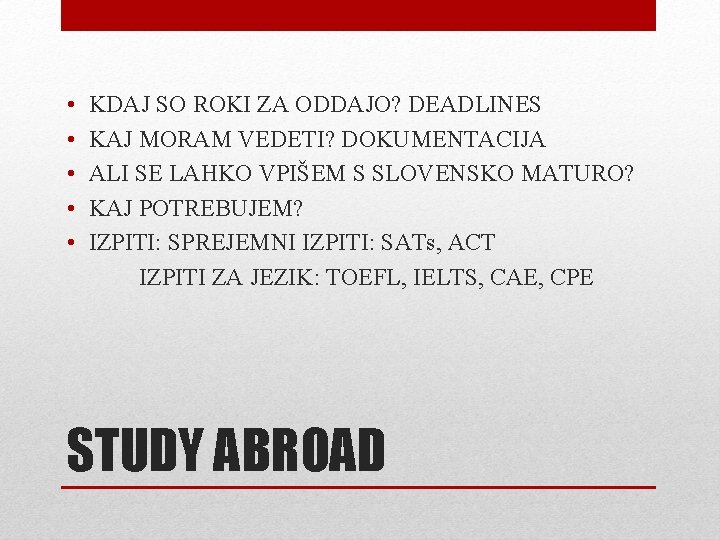  • • • KDAJ SO ROKI ZA ODDAJO? DEADLINES KAJ MORAM VEDETI? DOKUMENTACIJA