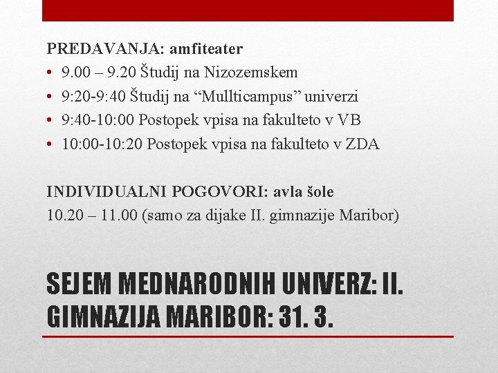 PREDAVANJA: amfiteater • 9. 00 – 9. 20 Študij na Nizozemskem • 9: 20