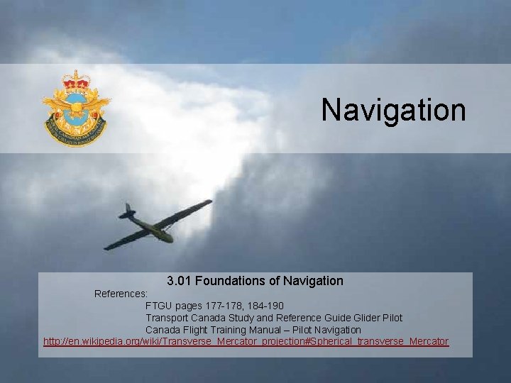 Navigation 3. 01 Foundations of Navigation References: FTGU pages 177 -178, 184 -190 Transport