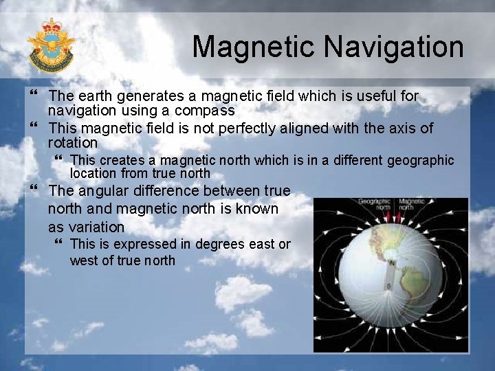 Magnetic Navigation } The earth generates a magnetic field which is useful for navigation