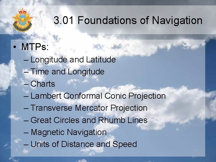 3. 01 Foundations of Navigation • MTPs: – Longitude and Latitude – Time and