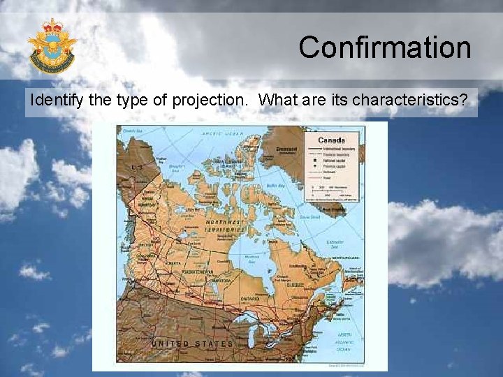 Confirmation Identify the type of projection. What are its characteristics? 