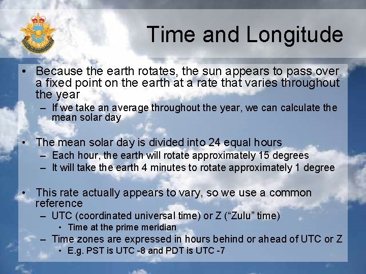 Time and Longitude • Because the earth rotates, the sun appears to pass over
