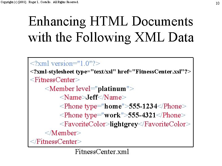 Copyright (c) [2001]. Roger L. Costello. All Rights Reserved. Enhancing HTML Documents with the