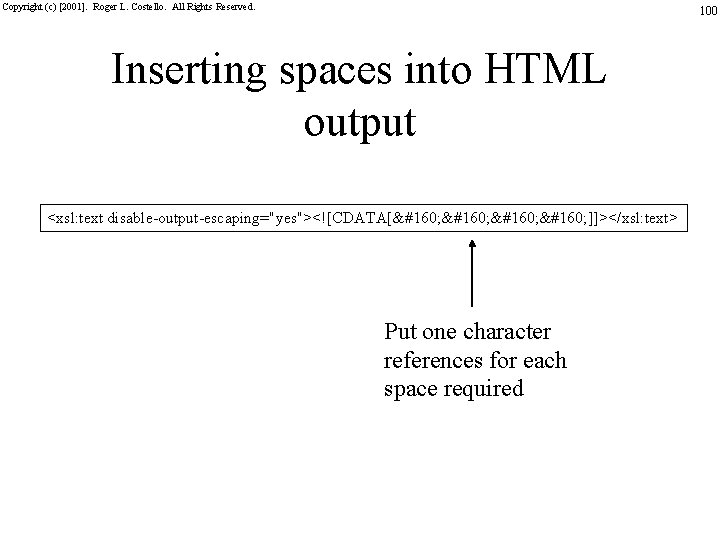 Copyright (c) [2001]. Roger L. Costello. All Rights Reserved. 100 Inserting spaces into HTML