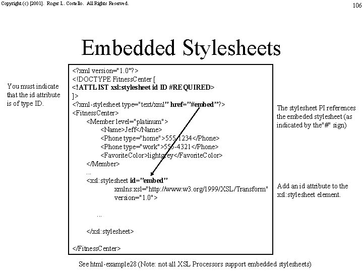 Copyright (c) [2001]. Roger L. Costello. All Rights Reserved. 106 Embedded Stylesheets You must