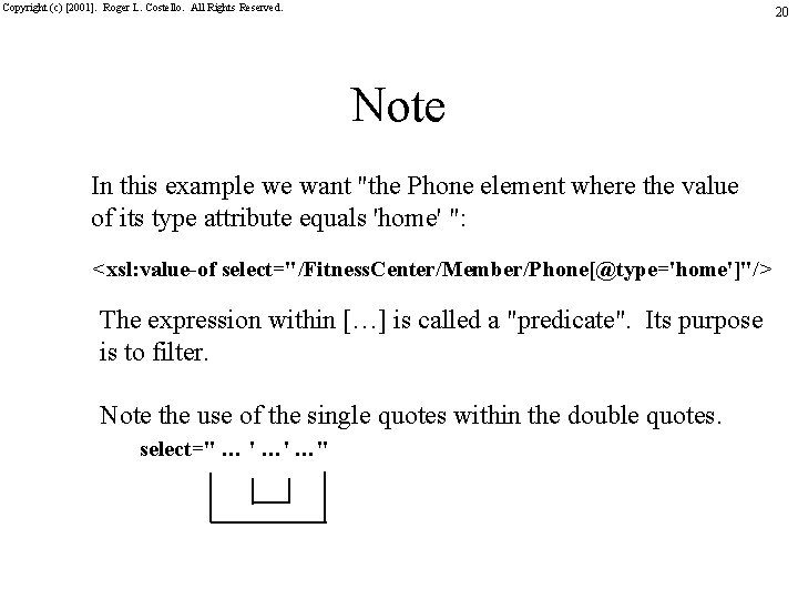 Copyright (c) [2001]. Roger L. Costello. All Rights Reserved. 20 Note In this example