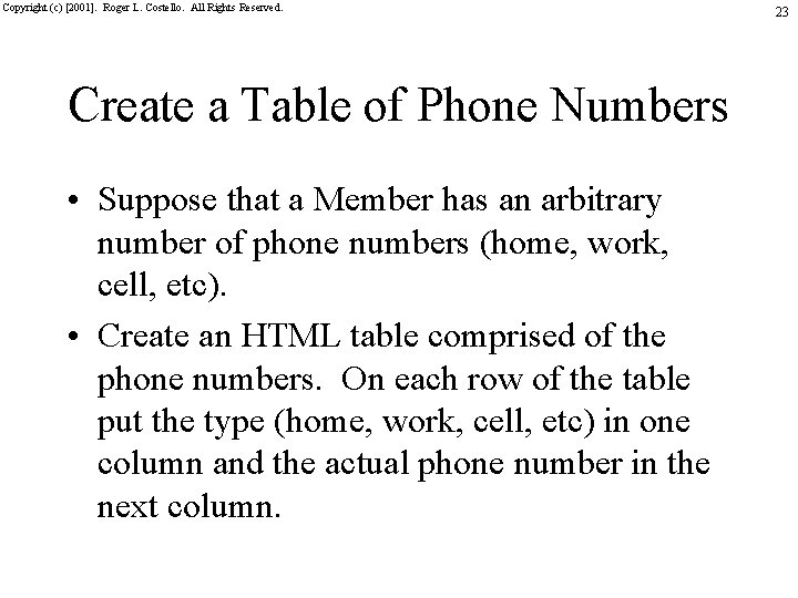 Copyright (c) [2001]. Roger L. Costello. All Rights Reserved. Create a Table of Phone