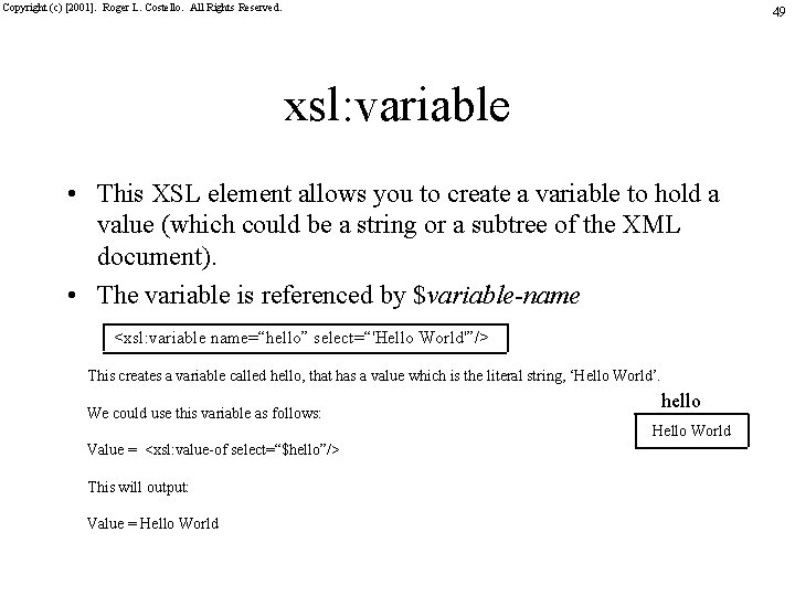 Copyright (c) [2001]. Roger L. Costello. All Rights Reserved. 49 xsl: variable • This