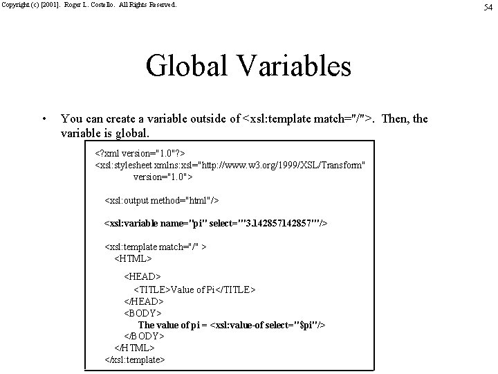 Copyright (c) [2001]. Roger L. Costello. All Rights Reserved. Global Variables • You can