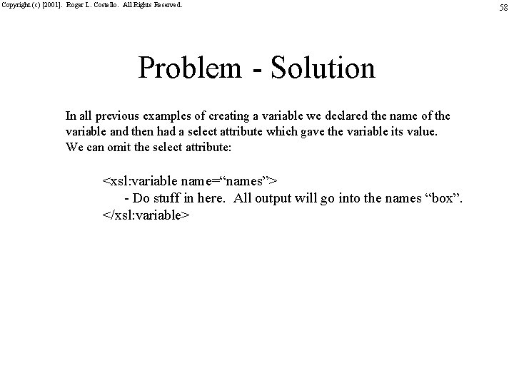 Copyright (c) [2001]. Roger L. Costello. All Rights Reserved. Problem - Solution In all