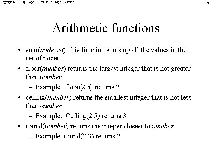 Copyright (c) [2001]. Roger L. Costello. All Rights Reserved. Arithmetic functions • sum(node set)