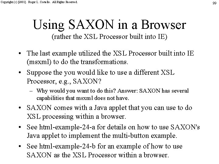 Copyright (c) [2001]. Roger L. Costello. All Rights Reserved. Using SAXON in a Browser