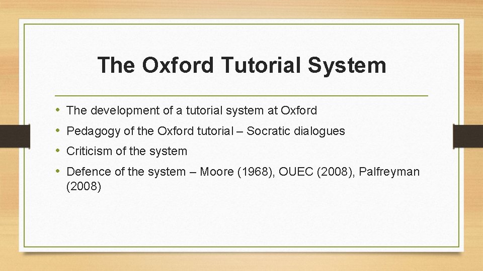 The Oxford Tutorial System • • The development of a tutorial system at Oxford