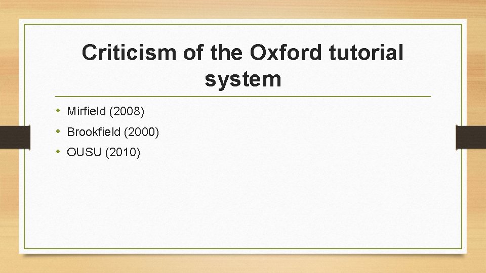 Criticism of the Oxford tutorial system • Mirfield (2008) • Brookfield (2000) • OUSU