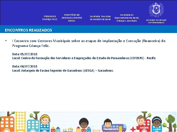 PROGRAMA CRIANÇA FELIZ MINISTÉRIO DO DESENVOLVIMENTO SOCIAL Secretaria Executiva de Assistência Social Secretaria de