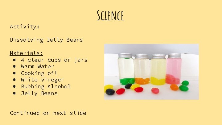 Activity: Dissolving Jelly Beans Materials: ● 4 clear cups or jars ● Warm Water