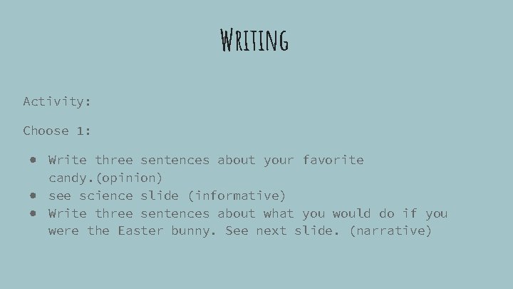 Writing Activity: Choose 1: ● Write three sentences about your favorite candy. (opinion) ●