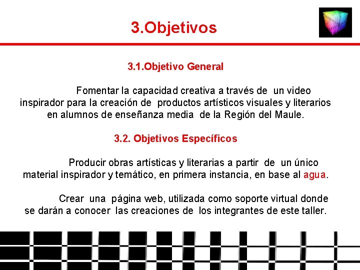 3. Objetivos 3. 1. Objetivo General Fomentar la capacidad creativa a través de un