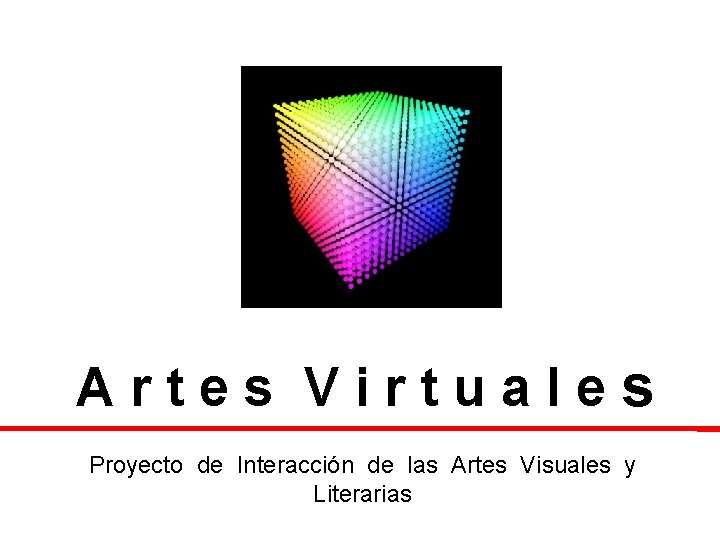 Artes Virtuales Proyecto de Interacción de las Artes Visuales y Literarias 