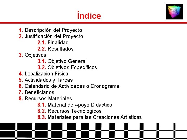 Índice 1. Descripción del Proyecto 2. Justificación del Proyecto 2. 1. Finalidad 2. 2.