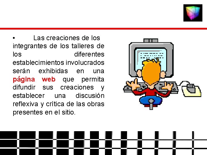  • Las creaciones de los integrantes de los talleres de los diferentes establecimientos