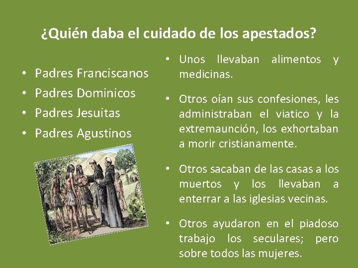 ¿Quién daba el cuidado de los apestados? • • Padres Franciscanos Padres Dominicos Padres