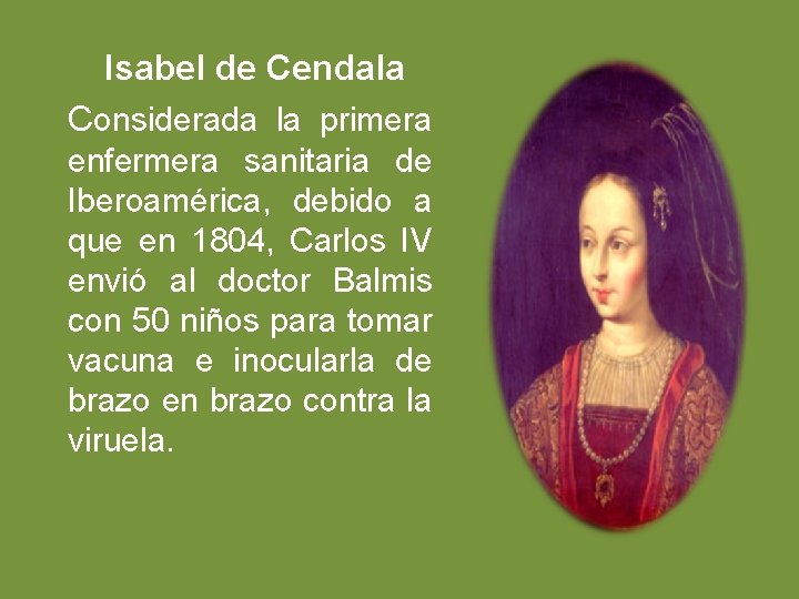 Isabel de Cendala Considerada la primera enfermera sanitaria de Iberoamérica, debido a que en