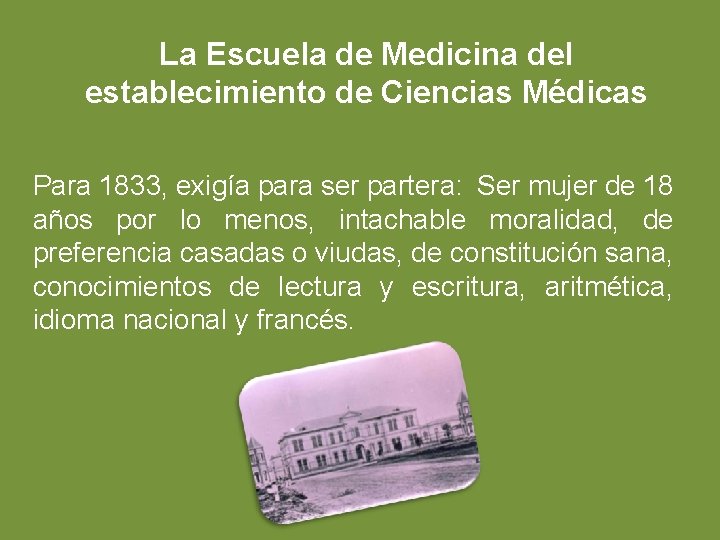 La Escuela de Medicina del establecimiento de Ciencias Médicas Para 1833, exigía para ser