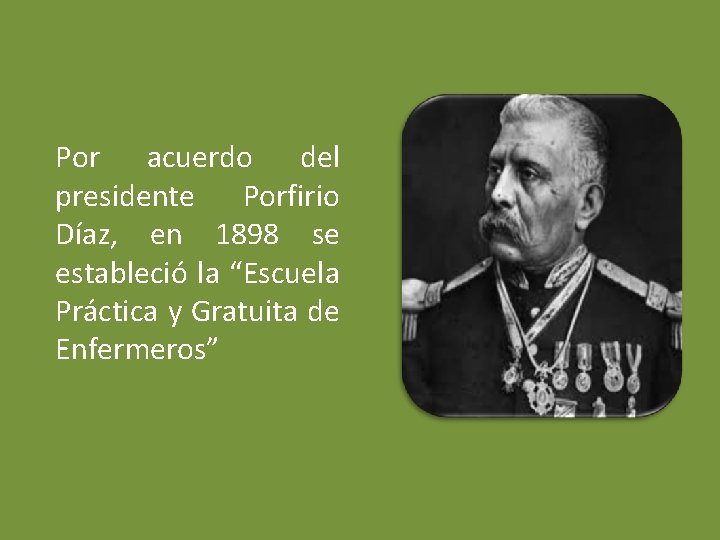 Por acuerdo del presidente Porfirio Díaz, en 1898 se estableció la “Escuela Práctica y