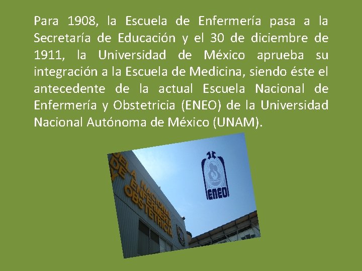 Para 1908, la Escuela de Enfermería pasa a la Secretaría de Educación y el