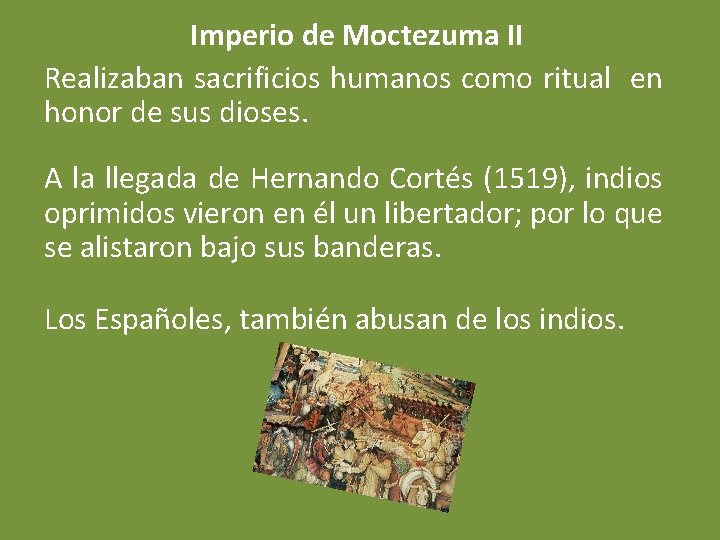 Imperio de Moctezuma II Realizaban sacrificios humanos como ritual en honor de sus dioses.