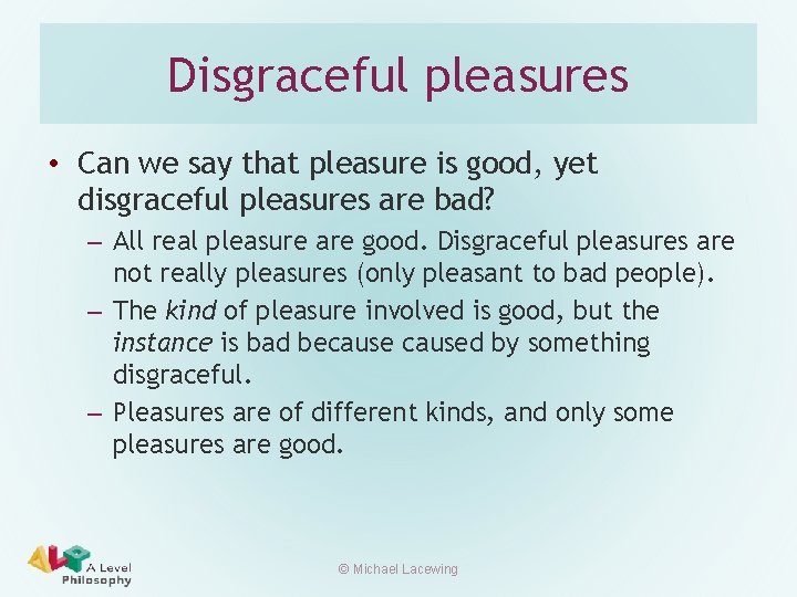 Disgraceful pleasures • Can we say that pleasure is good, yet disgraceful pleasures are