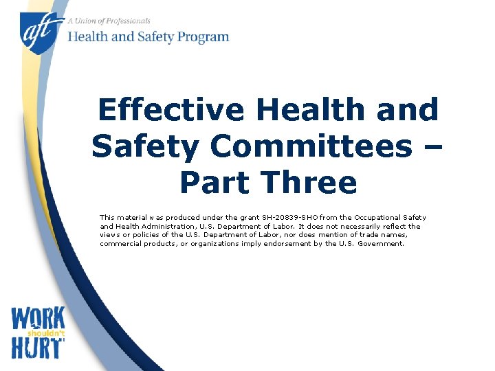 Effective Health and Safety Committees – Part Three This material was produced under the