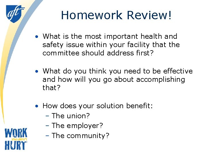 Homework Review! • What is the most important health and safety issue within your