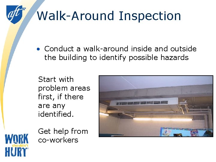 Walk-Around Inspection • Conduct a walk-around inside and outside the building to identify possible