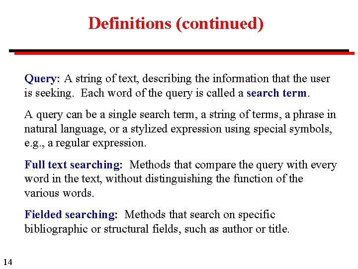 Definitions (continued) Query: A string of text, describing the information that the user is